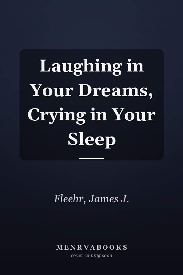 Laughing in Your Dreams, Crying in Your Sleep