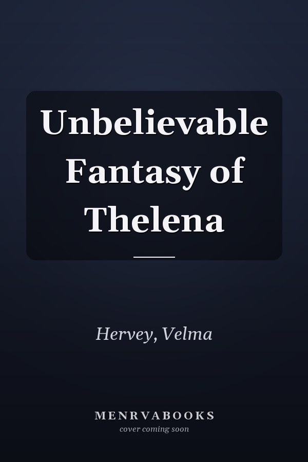 Unbelievable Fantasy of Thelena