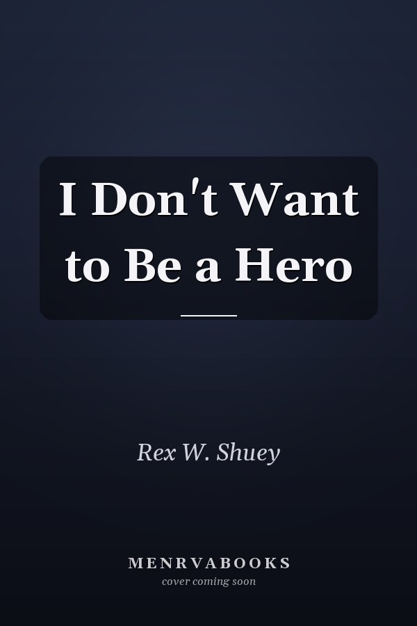 I Don't Want to Be a Hero