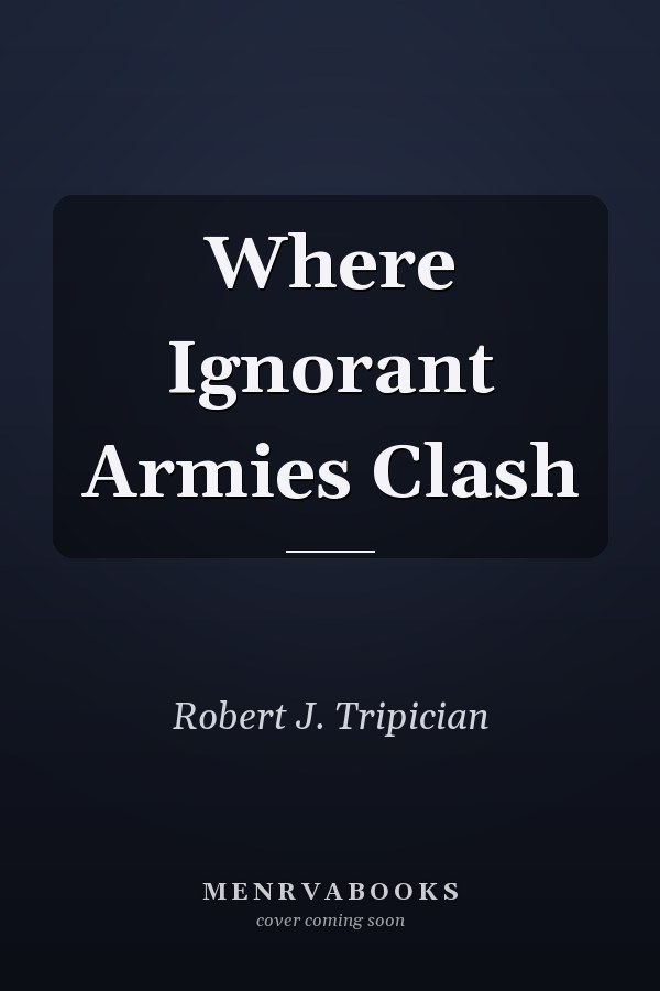 Where Ignorant Armies Clash