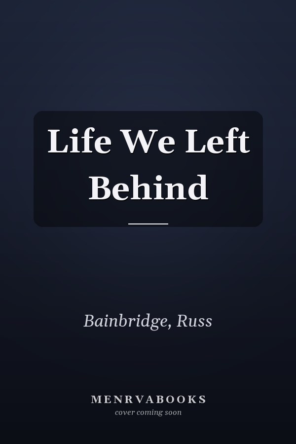 Life We Left Behind