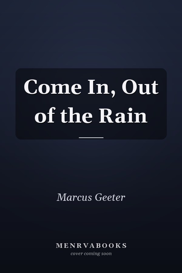 Come In, Out of the Rain
