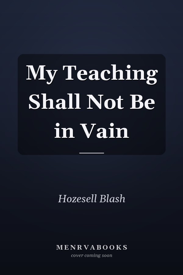 My Teaching Shall Not Be in Vain