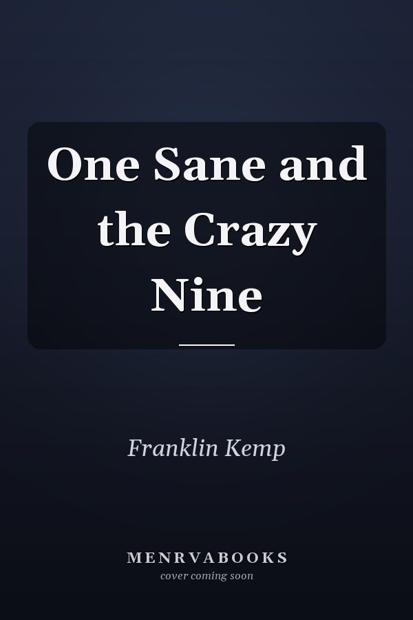 One Sane and the Crazy Nine
