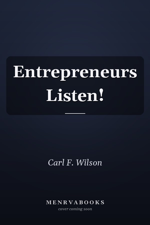 Entrepreneurs Listen!