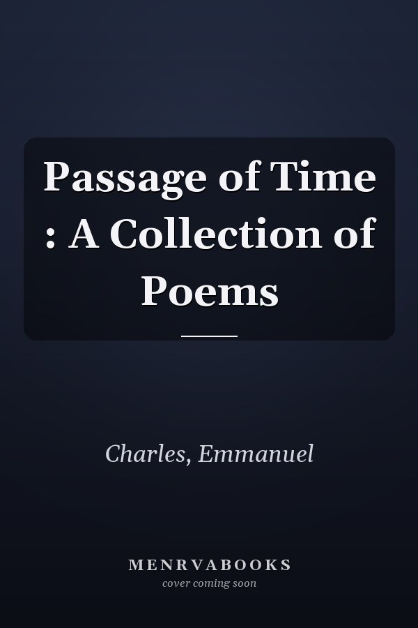 Passage of Time : A Collection of Poems