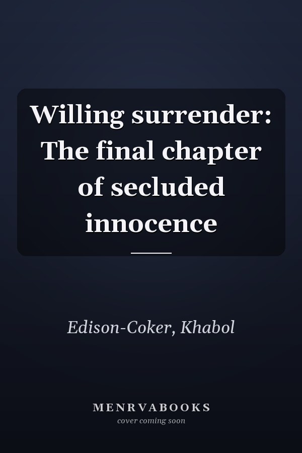 Willing surrender: The final chapter of secluded innocence
