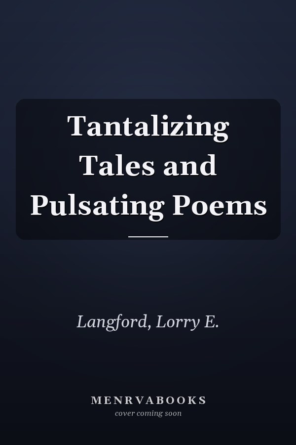Tantalizing Tales and Pulsating Poems