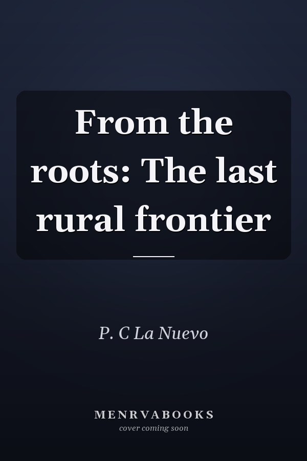 From the roots: The last rural frontier