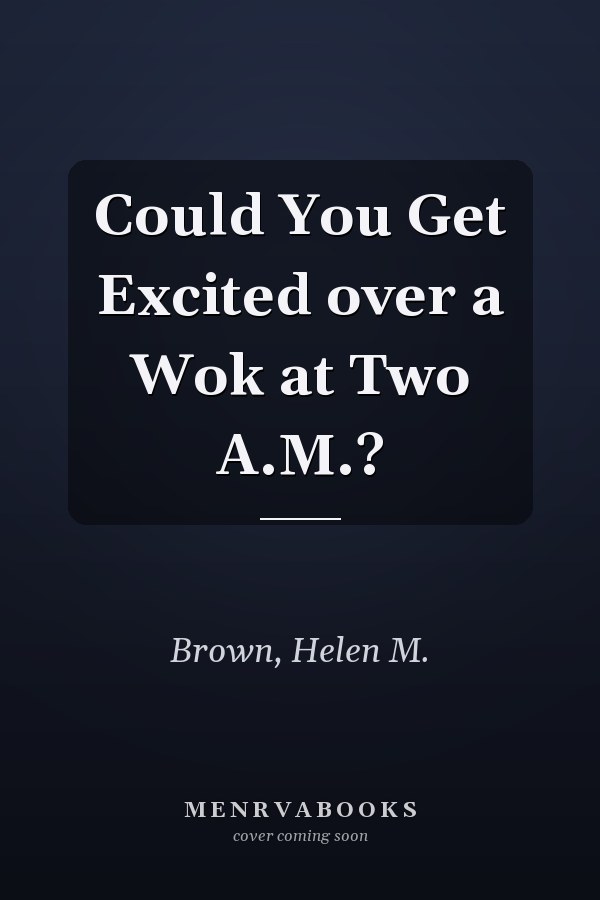 Could You Get Excited over a Wok at Two A.M.?