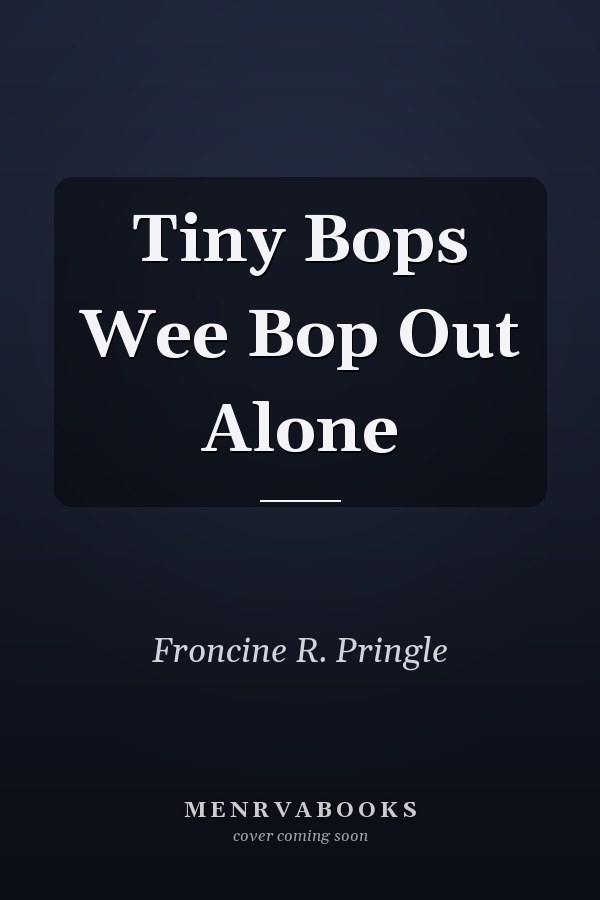 Tiny Bops Wee Bop Out Alone
