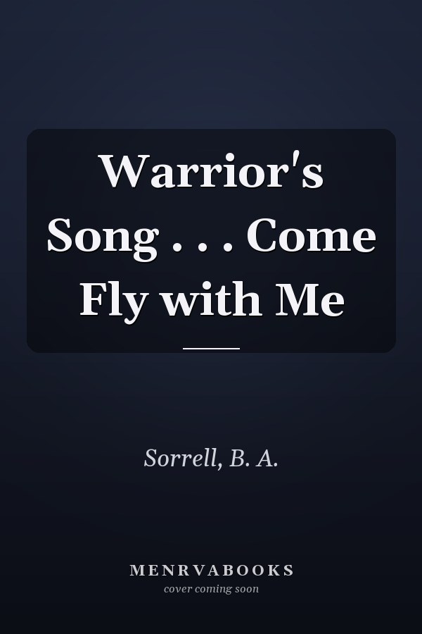 Warrior's Song . . . Come Fly with Me