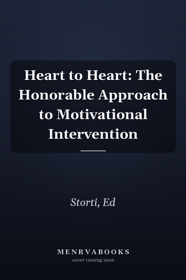 Heart to Heart: The Honorable Approach to Motivational Intervention