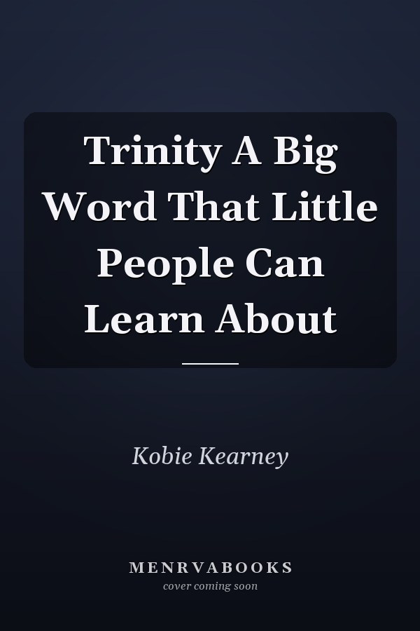 Trinity A Big Word That Little People Can Learn About