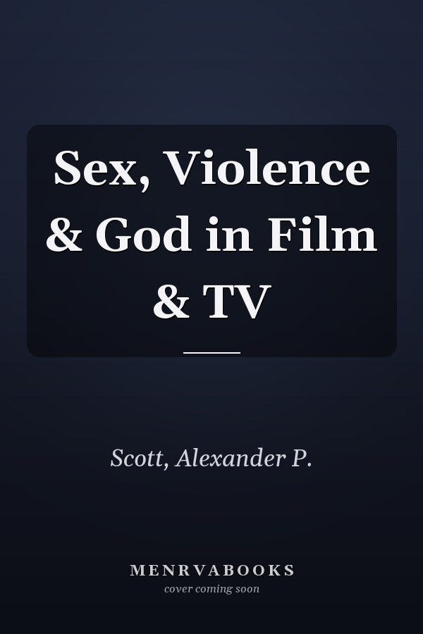 Sex, Violence & God in Film & TV
