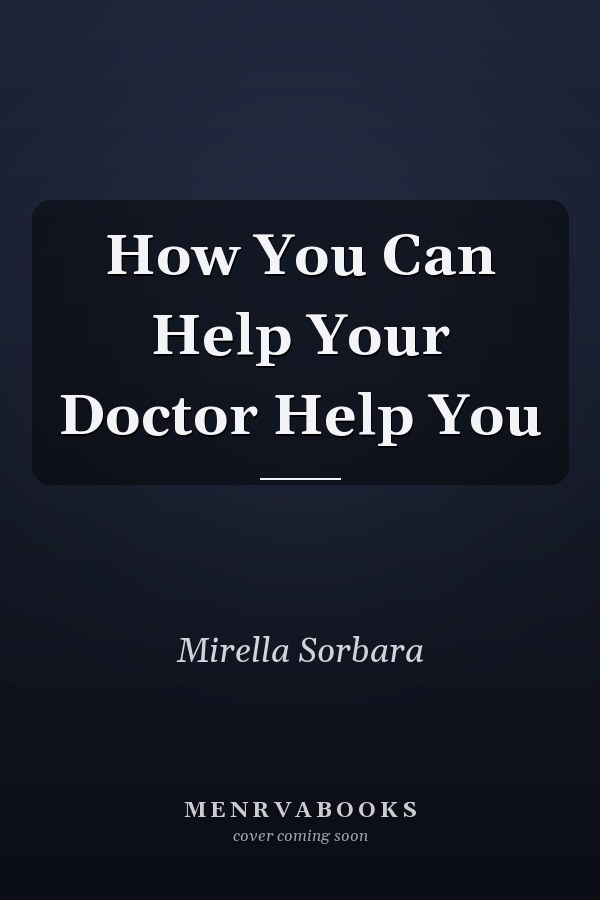How You Can Help Your Doctor Help You