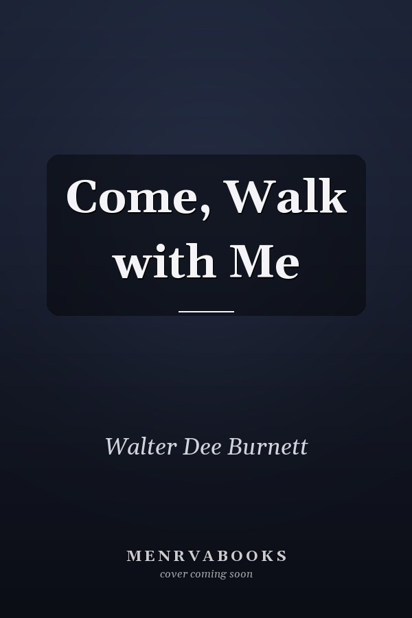Come, Walk with Me