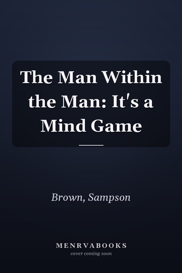 The Man Within the Man: It's a Mind Game