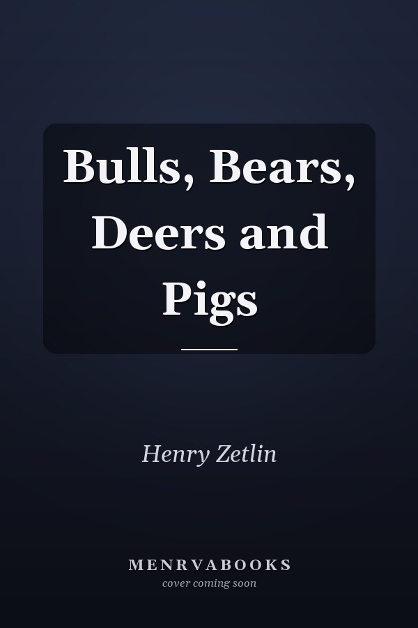 Bulls, Bears, Deers and Pigs