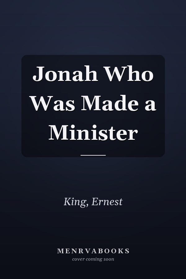 Jonah Who Was Made a Minister