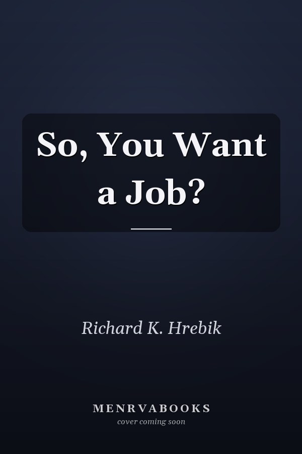 So, You Want a Job?
