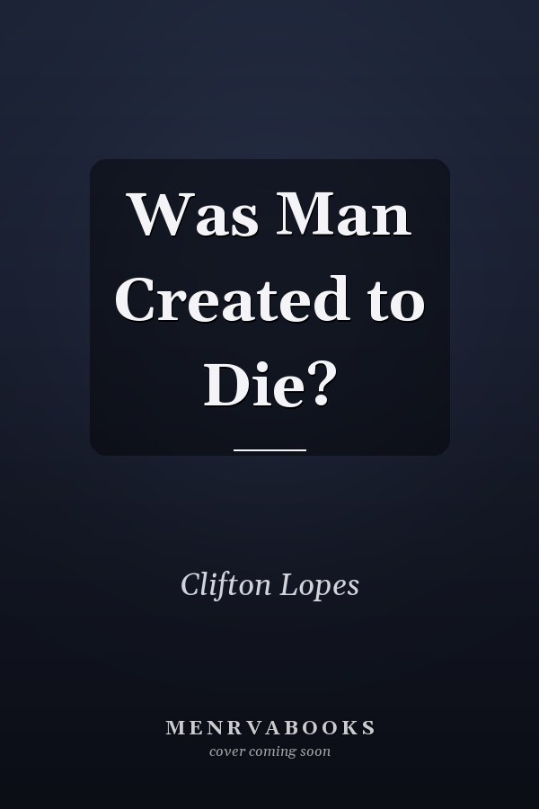 Was Man Created to Die?