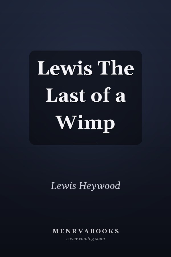 Lewis The Last of a Wimp