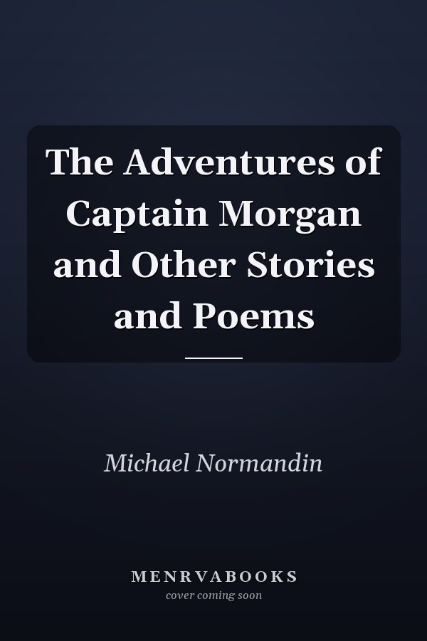 The Adventures of Captain Morgan and Other Stories and Poems