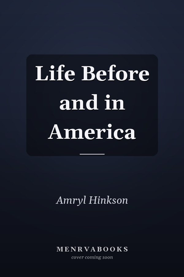 Life Before and in America