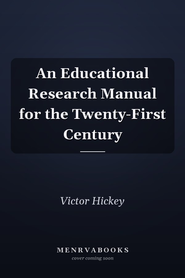 An Educational Research Manual for the Twenty-First Century