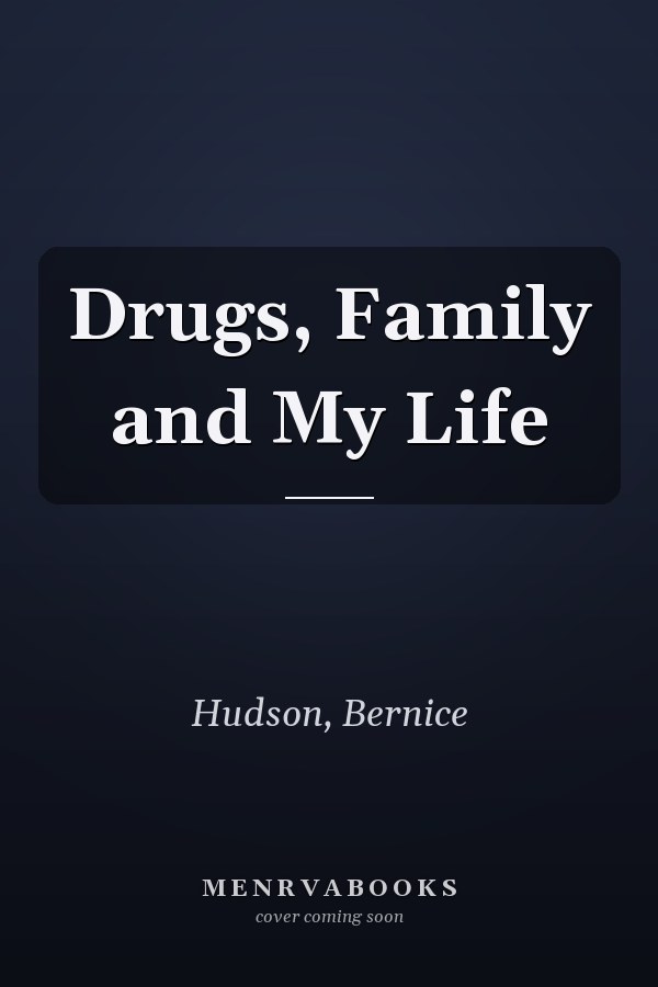 Drugs, Family and My Life