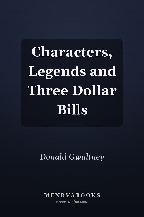 Characters, Legends and Three Dollar Bills