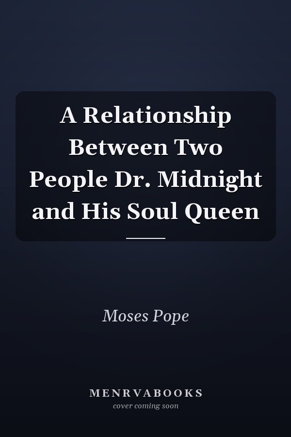 A Relationship Between Two People Dr. Midnight and His Soul Queen