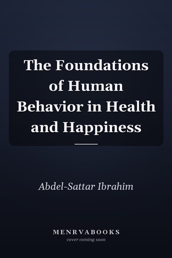 The Foundations of Human Behavior in Health and Happiness