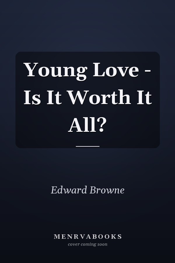 Young Love - Is It Worth It All?