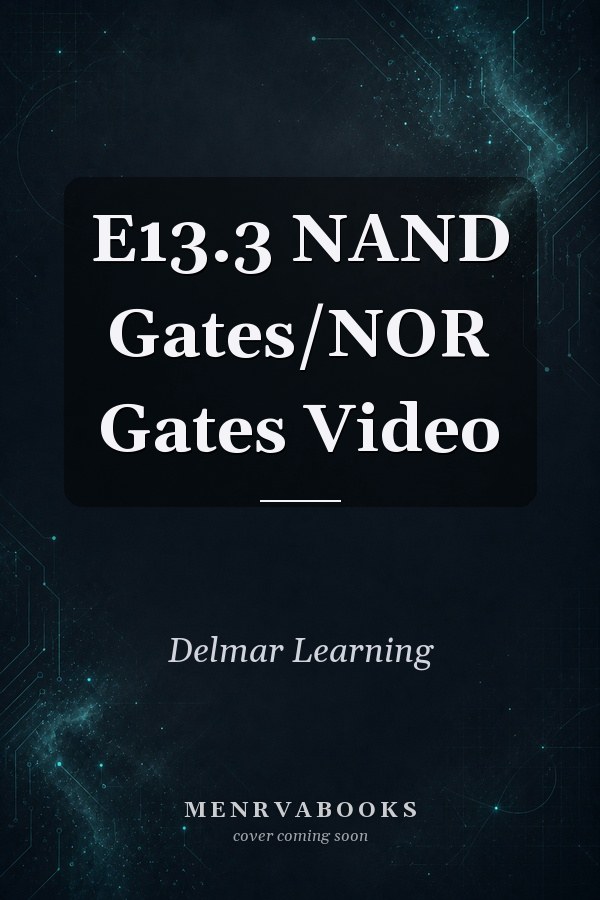 E13.3 NAND Gates/NOR Gates Video