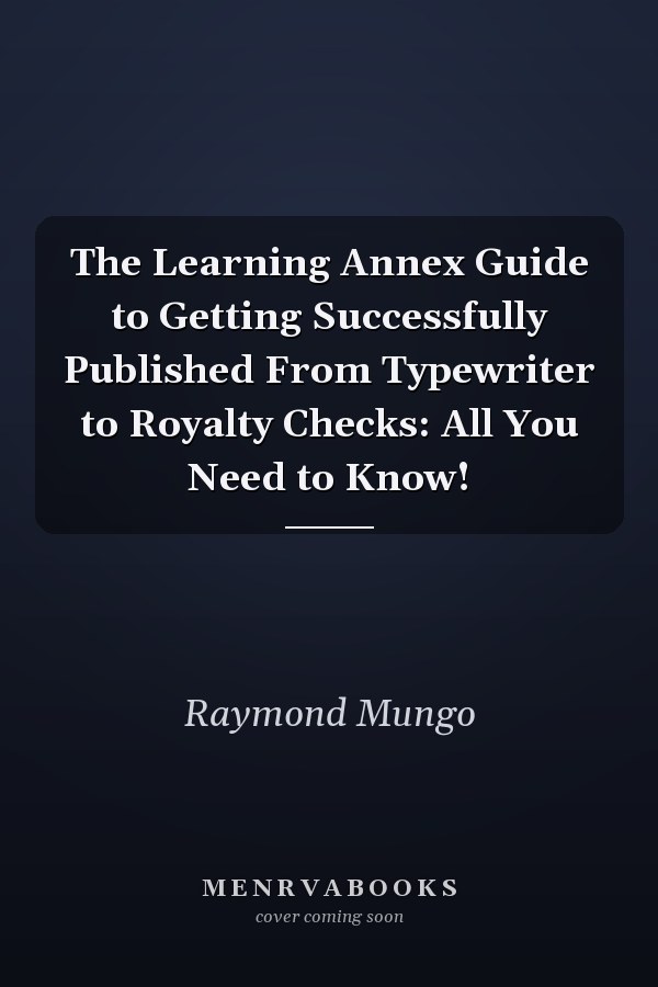 The Learning Annex Guide to Getting Successfully Published From Typewriter to Royalty Checks: All You Need to Know!