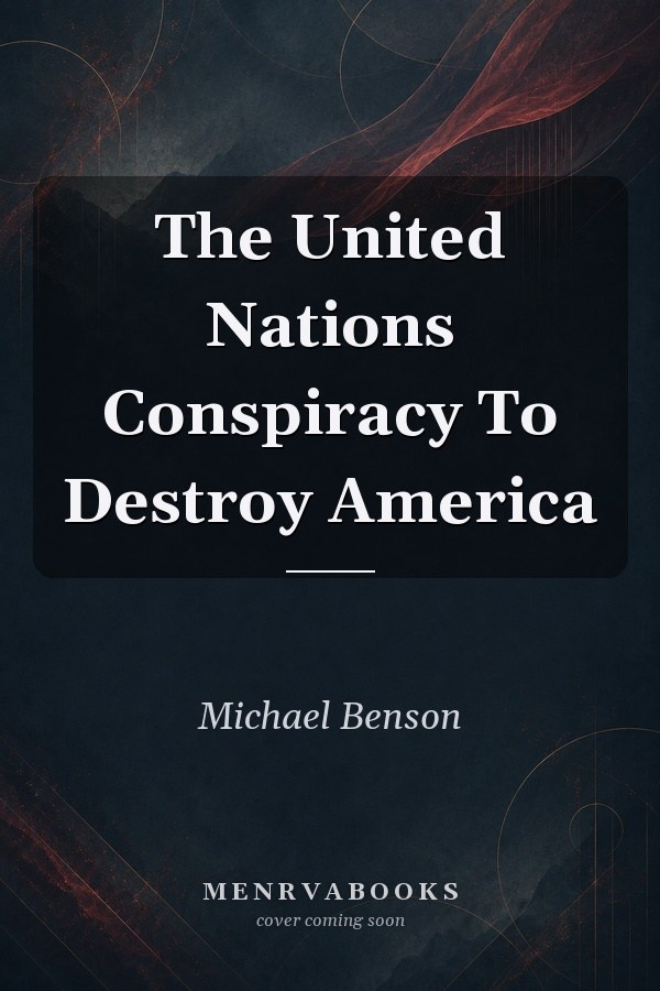The United Nations Conspiracy To Destroy America