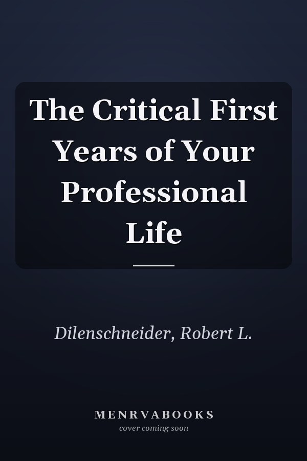 The Critical First Years of Your Professional Life