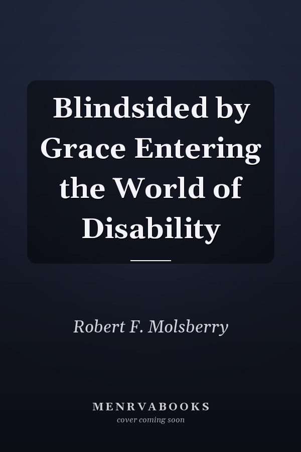 Blindsided by Grace Entering the World of Disability