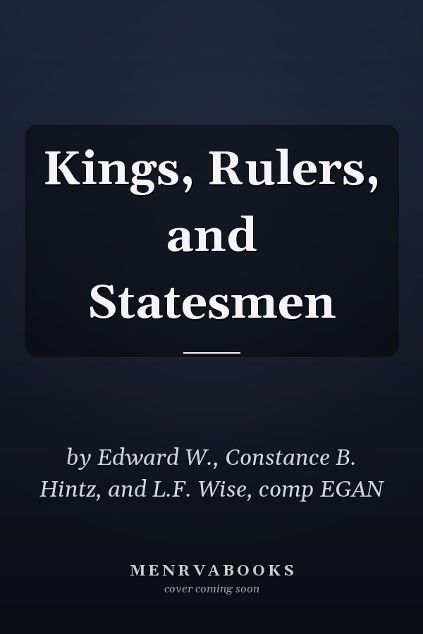 Kings, Rulers, and Statesmen