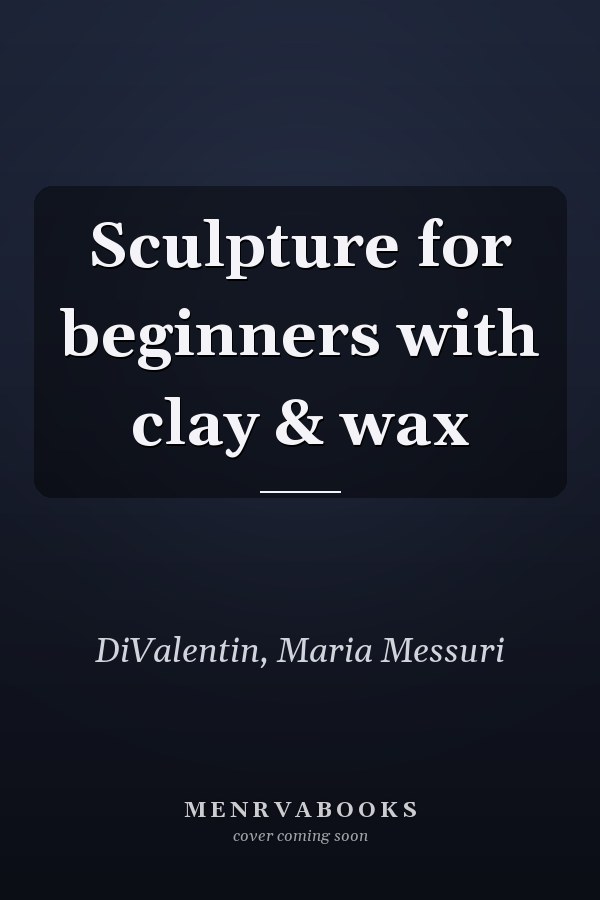 Sculpture for beginners with clay & wax