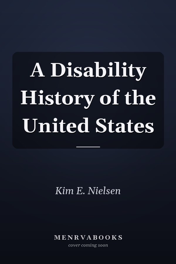 A Disability History of the United States