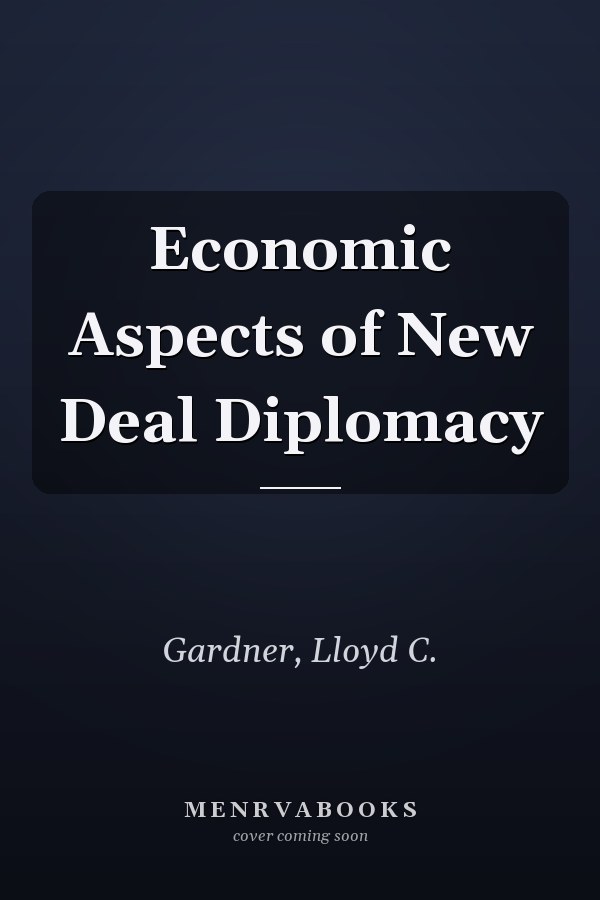 Economic Aspects of New Deal Diplomacy
