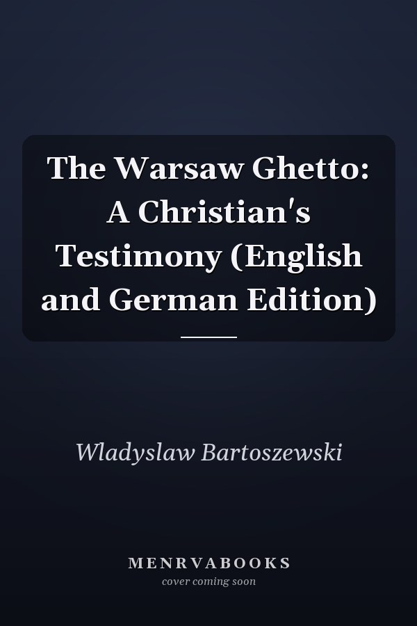 The Warsaw Ghetto: A Christian's Testimony (English and German Edition)