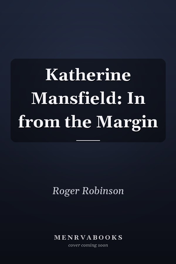 Katherine Mansfield: In from the Margin