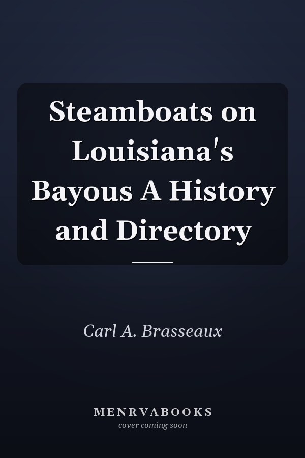 Steamboats on Louisiana's Bayous A History and Directory