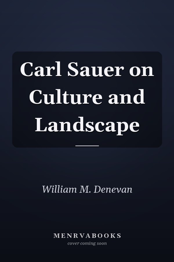 Carl Sauer on Culture and Landscape