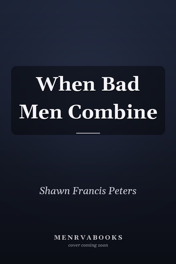 When Bad Men Combine