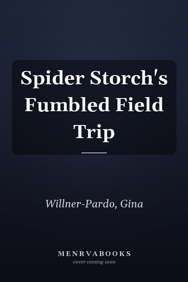 Spider Storch's Fumbled Field Trip